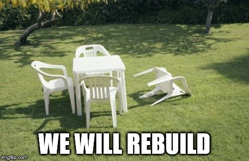 WE WILL REBUILD | made w/ Imgflip meme maker