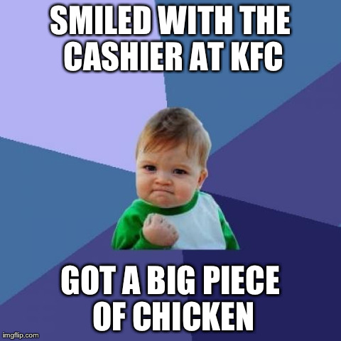 Success Kid Meme | SMILED WITH THE CASHIER AT KFC GOT A BIG PIECE OF CHICKEN | image tagged in memes,success kid | made w/ Imgflip meme maker