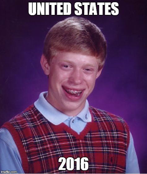 Bad Luck Brian Meme | UNITED STATES 2016 | image tagged in memes,bad luck brian | made w/ Imgflip meme maker