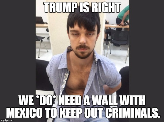 Affluenza got you down?  Go to Mexico! | TRUMP IS RIGHT WE *DO* NEED A WALL WITH MEXICO TO KEEP OUT CRIMINALS. | image tagged in trump,white privilege,affluenza,mexico,wall,memes | made w/ Imgflip meme maker