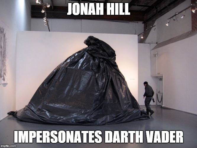 He's a big star! | JONAH HILL IMPERSONATES DARTH VADER | image tagged in jonah hill,meme,memes,darth vader,star wars | made w/ Imgflip meme maker