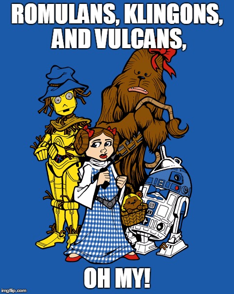 Star Wars Wizard of Oz Dorothy | ROMULANS, KLINGONS, AND VULCANS, OH MY! | image tagged in star wars wizard of oz dorothy | made w/ Imgflip meme maker