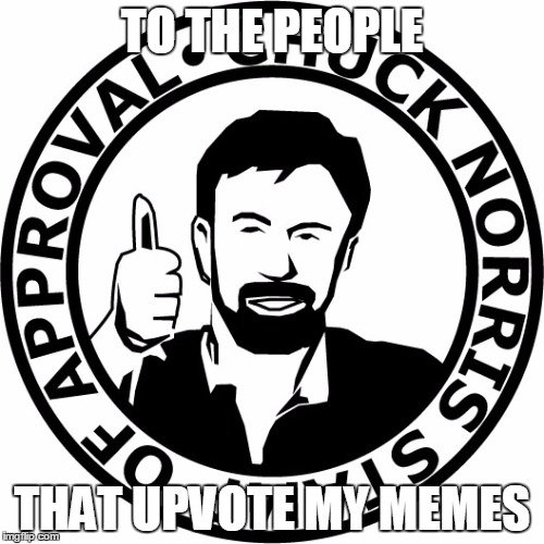 You deserve this 'Chuck Norris Stamp Of Approval' stamp | TO THE PEOPLE THAT UPVOTE MY MEMES | image tagged in chuck norris stamp of approval,memes,polishedrussian,thank you,thank you notes,imgflip | made w/ Imgflip meme maker