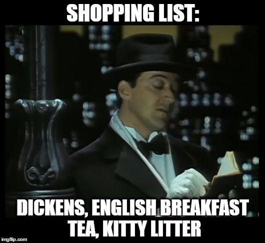 Jeeves: Dear Diary | SHOPPING LIST: DICKENS, ENGLISH BREAKFAST TEA, KITTY LITTER | image tagged in jeeves dear diary | made w/ Imgflip meme maker