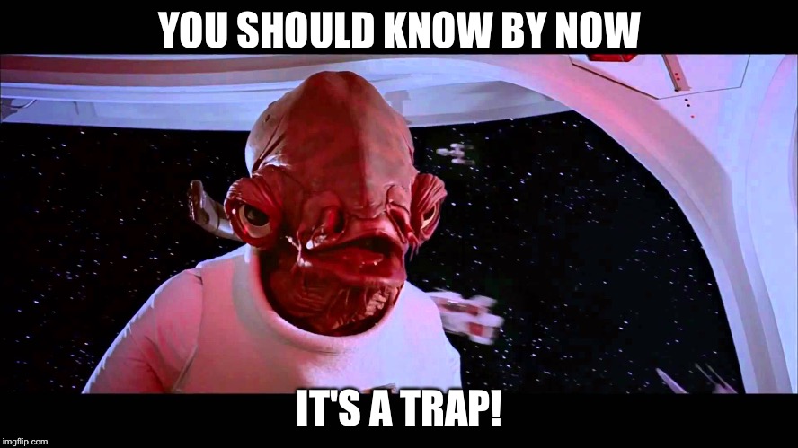 YOU SHOULD KNOW BY NOW IT'S A TRAP! | made w/ Imgflip meme maker