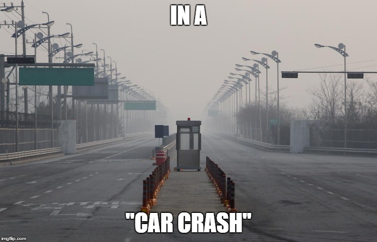 IN A "CAR CRASH" | image tagged in funny | made w/ Imgflip meme maker