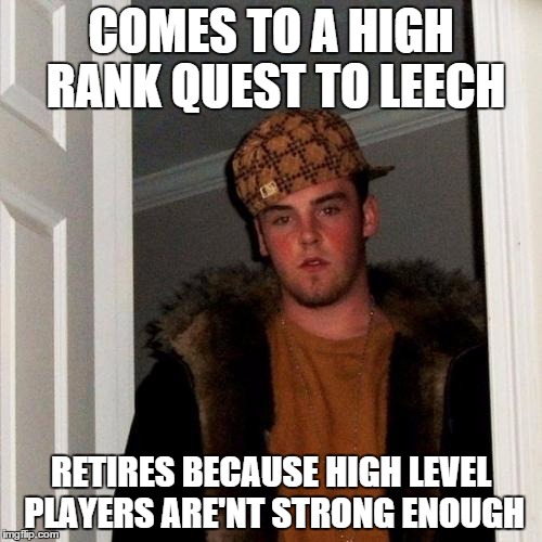 Scumbag Steve Meme | COMES TO A HIGH RANK QUEST TO LEECH RETIRES BECAUSE HIGH LEVEL PLAYERS ARE'NT STRONG ENOUGH | image tagged in memes,scumbag steve | made w/ Imgflip meme maker