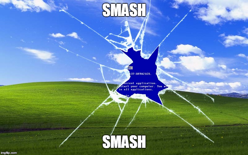 Windows, Why? | SMASH SMASH | image tagged in windows why? | made w/ Imgflip meme maker