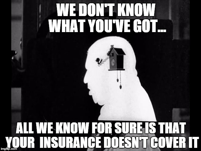 cuckoo curly | WE DON'T KNOW WHAT YOU'VE GOT... ALL WE KNOW FOR SURE IS THAT YOUR  INSURANCE DOESN'T COVER IT | image tagged in three stooges | made w/ Imgflip meme maker
