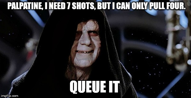 Palapatine  | PALPATINE, I NEED 7 SHOTS, BUT I CAN ONLY PULL FOUR. QUEUE IT | image tagged in palapatine | made w/ Imgflip meme maker
