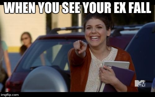 WHEN YOU SEE YOUR EX FALL | image tagged in sadie | made w/ Imgflip meme maker