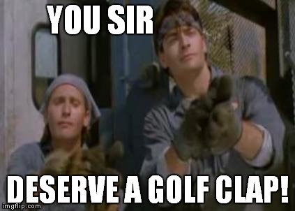 YOU SIR DESERVE A GOLF CLAP! | made w/ Imgflip meme maker