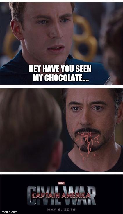 Marvel Civil War 1 | HEY HAVE YOU SEEN MY CHOCOLATE.... | image tagged in memes,marvel civil war 1 | made w/ Imgflip meme maker