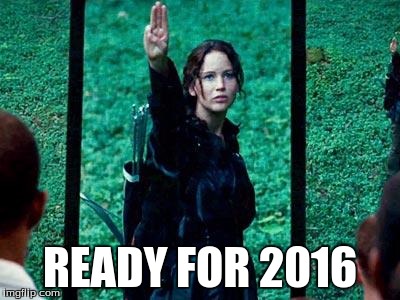 Hunger Games 2 | READY FOR 2016 | image tagged in hunger games 2 | made w/ Imgflip meme maker