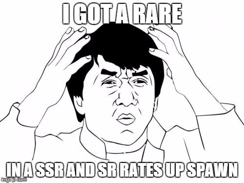 Jackie Chan WTF Meme | I GOT A RARE IN A SSR AND SR RATES UP SPAWN | image tagged in memes,jackie chan wtf | made w/ Imgflip meme maker
