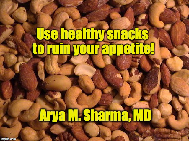 DEEZ NUTS NUTZ | Use healthy snacks to ruin your appetite! Arya M. Sharma, MD | image tagged in deez nuts nutz | made w/ Imgflip meme maker