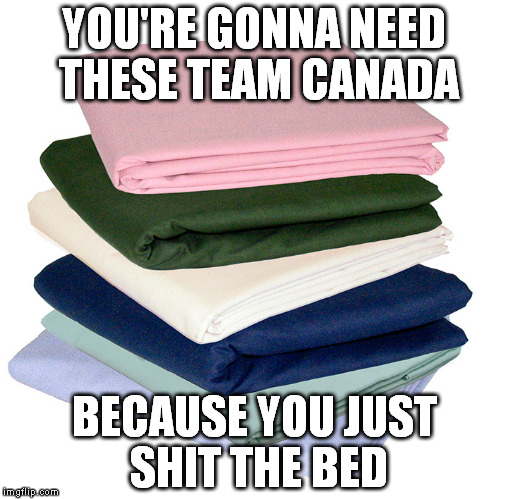 Team Canada Bed Sheets | YOU'RE GONNA NEED THESE TEAM CANADA BECAUSE YOU JUST SHIT THE BED | image tagged in shit the bed,team canada,world juniors | made w/ Imgflip meme maker