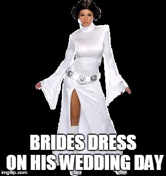 BRIDES DRESS ON HIS WEDDING DAY | image tagged in wedding apparel | made w/ Imgflip meme maker