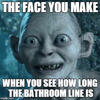 Gollum | THE FACE YOU MAKE WHEN YOU SEE HOW LONG THE BATHROOM LINE IS | image tagged in memes,gollum | made w/ Imgflip meme maker