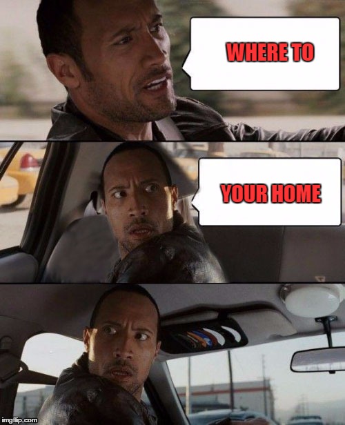 Cooking | WHERE TO YOUR HOME | image tagged in the rock driving | made w/ Imgflip meme maker