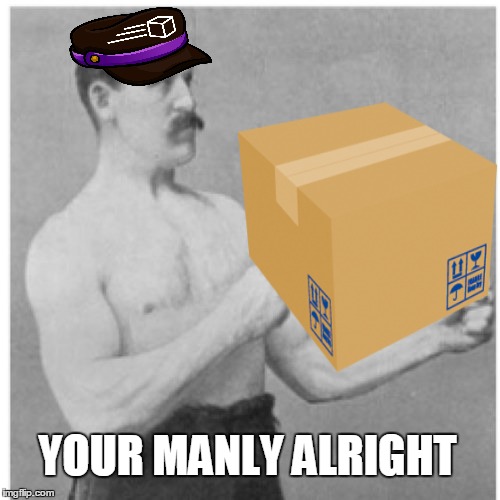 YOUR MANLY ALRIGHT | made w/ Imgflip meme maker
