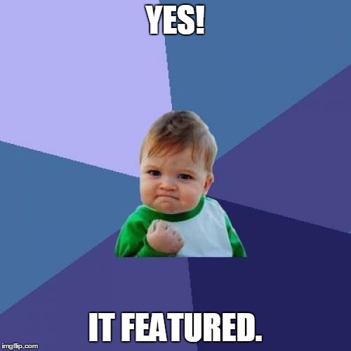 Success Kid Meme | YES! IT FEATURED. | image tagged in memes,success kid | made w/ Imgflip meme maker