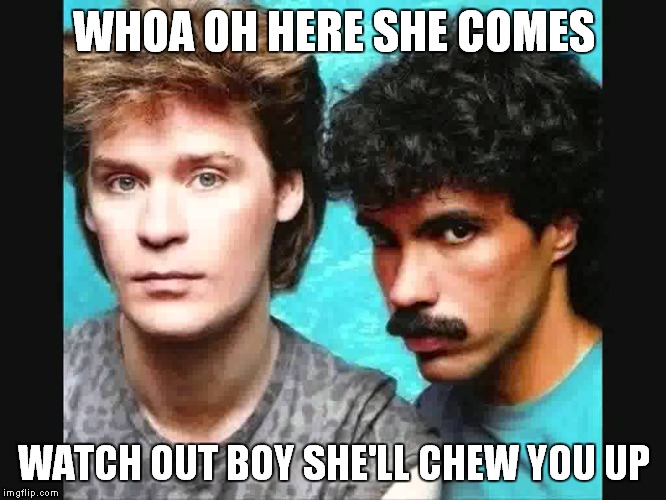 WHOA OH HERE SHE COMES WATCH OUT BOY SHE'LL CHEW YOU UP | made w/ Imgflip meme maker