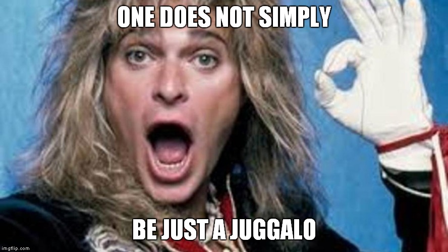 ONE DOES NOT SIMPLY BE JUST A JUGGALO | made w/ Imgflip meme maker
