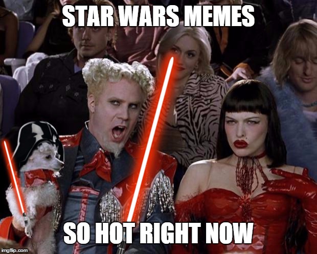 Star Wars Memes | STAR WARS MEMES SO HOT RIGHT NOW | image tagged in star wars,funny,mugatu so hot right now | made w/ Imgflip meme maker