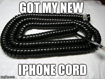 Now you can talk on your Iphone and walk around the house | GOT MY NEW IPHONE CORD | image tagged in iphone,scumbag,batteries | made w/ Imgflip meme maker