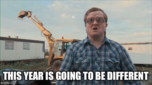 Trailer Park Boys Bubbles | THIS YEAR IS GOING TO BE DIFFERENT | image tagged in memes,trailer park boys bubbles | made w/ Imgflip meme maker