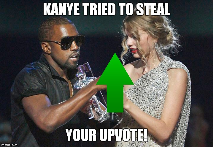 KANYE TRIED TO STEAL YOUR UPVOTE! | made w/ Imgflip meme maker