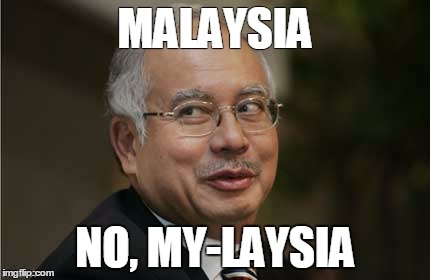 Najib Razak | MALAYSIA NO, MY-LAYSIA | image tagged in najib razak | made w/ Imgflip meme maker