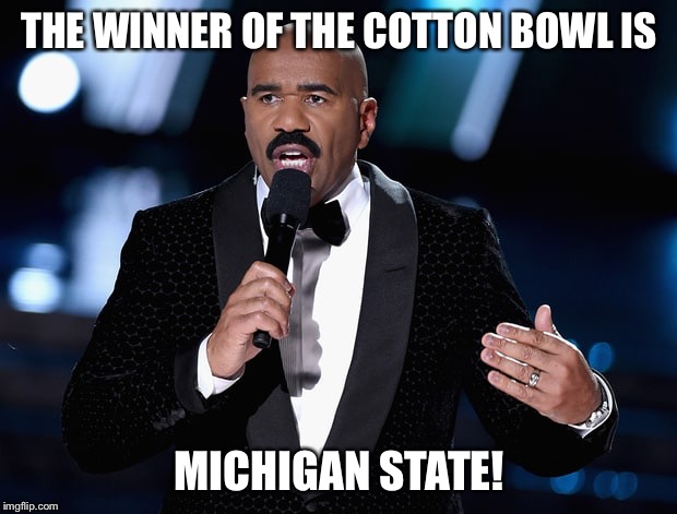 THE WINNER OF THE COTTON BOWL IS MICHIGAN STATE! | made w/ Imgflip meme maker