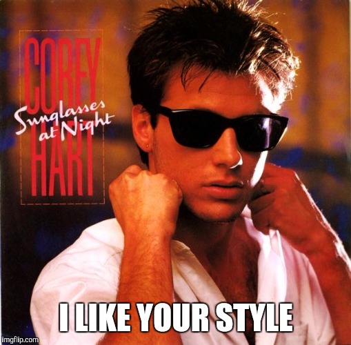 I LIKE YOUR STYLE | made w/ Imgflip meme maker