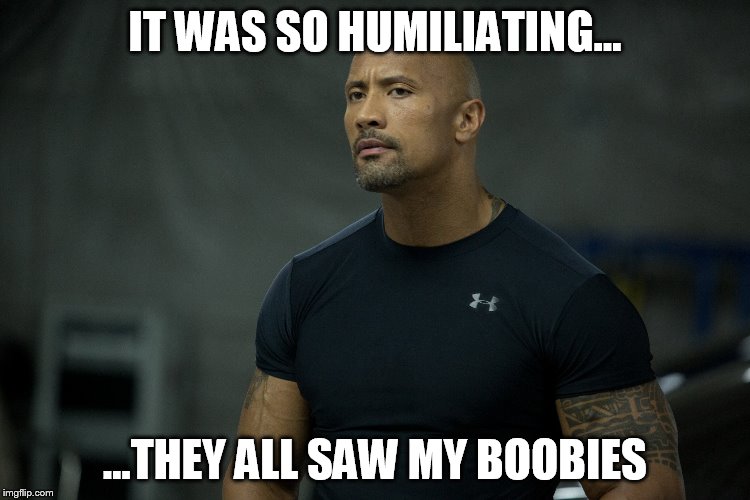 IT WAS SO HUMILIATING... ...THEY ALL SAW MY BOOBIES | made w/ Imgflip meme maker