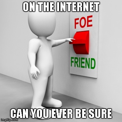 ON THE INTERNET CAN YOU EVER BE SURE | made w/ Imgflip meme maker