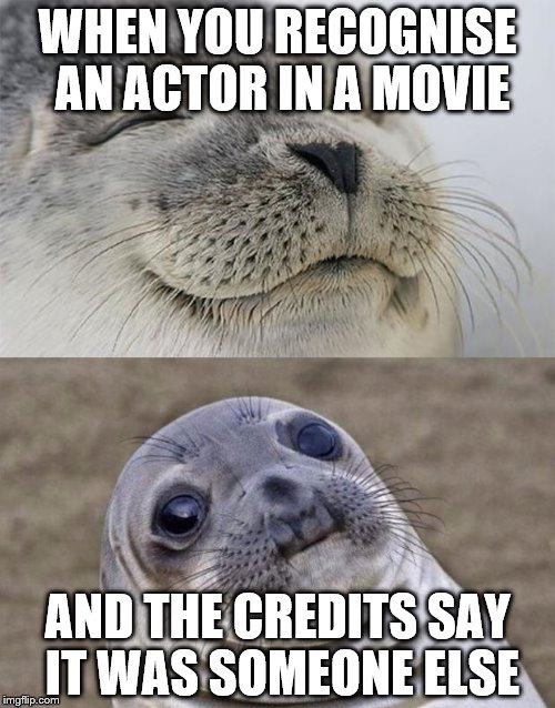 Short Satisfaction VS Truth | WHEN YOU RECOGNISE AN ACTOR IN A MOVIE AND THE CREDITS SAY IT WAS SOMEONE ELSE | image tagged in memes,short satisfaction vs truth,movies,actors | made w/ Imgflip meme maker