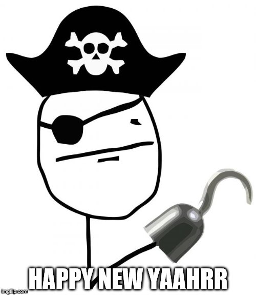 Here's to 2016 | HAPPY NEW YAAHRR | image tagged in pirate,new year | made w/ Imgflip meme maker