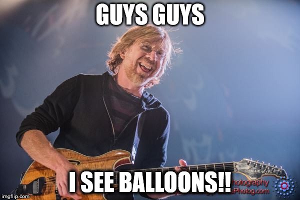 Trey Smile | GUYS GUYS I SEE BALLOONS!! | image tagged in trey smile,balloons,phish,memes,funny memes,psychedelics | made w/ Imgflip meme maker