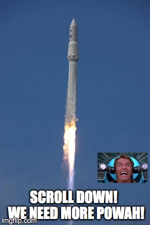 Ahhnold in Space | SCROLL DOWN!  WE NEED MORE POWAH! | image tagged in more power,arnold schwarzenegger | made w/ Imgflip meme maker