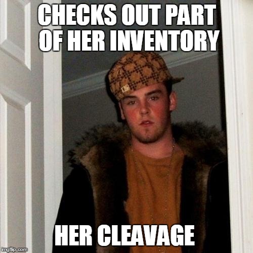 CHECKS OUT PART OF HER INVENTORY HER CLEAVAGE | made w/ Imgflip meme maker
