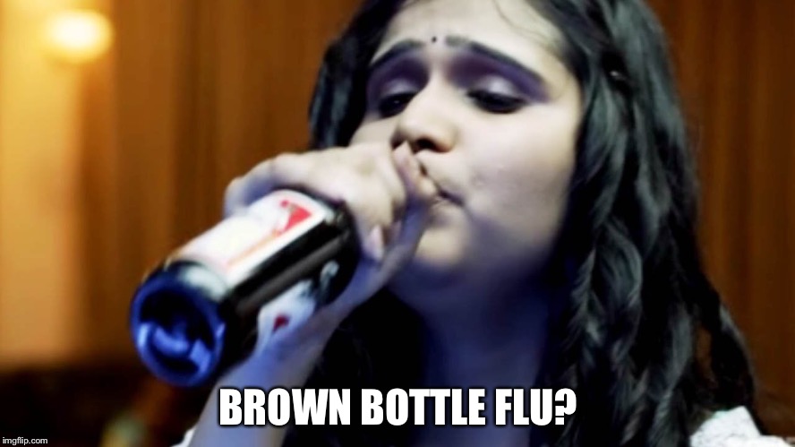 BROWN BOTTLE FLU? | made w/ Imgflip meme maker