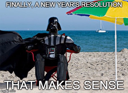 FINALLY, A NEW YEAR'S RESOLUTION THAT MAKES SENSE | made w/ Imgflip meme maker