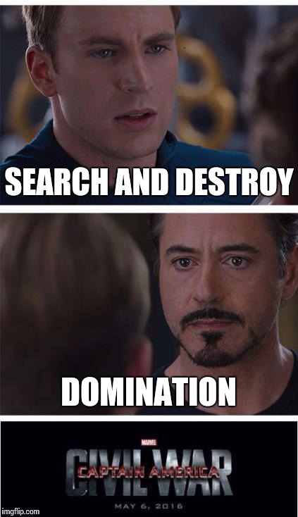 Marvel Civil War 1 | SEARCH AND DESTROY DOMINATION | image tagged in memes,marvel civil war 1 | made w/ Imgflip meme maker