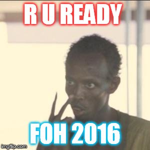 Look At Me | R U READY FOH 2016 | image tagged in memes,look at me | made w/ Imgflip meme maker
