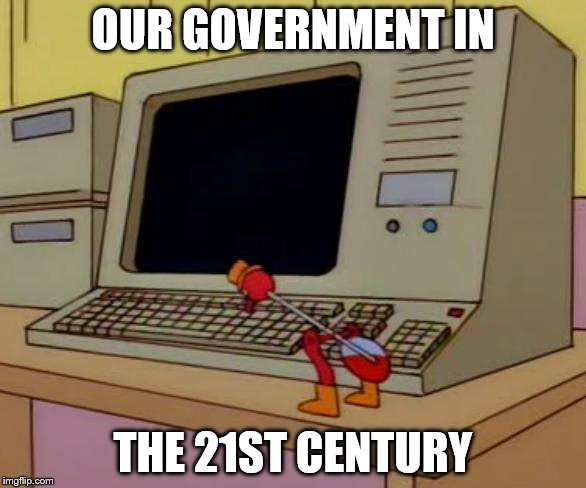 Simpsons Drinking Bird | OUR GOVERNMENT IN THE 21ST CENTURY | image tagged in simpsons drinking bird | made w/ Imgflip meme maker