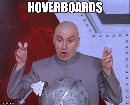 Dr Evil Laser | HOVERBOARDS | image tagged in memes,dr evil laser | made w/ Imgflip meme maker