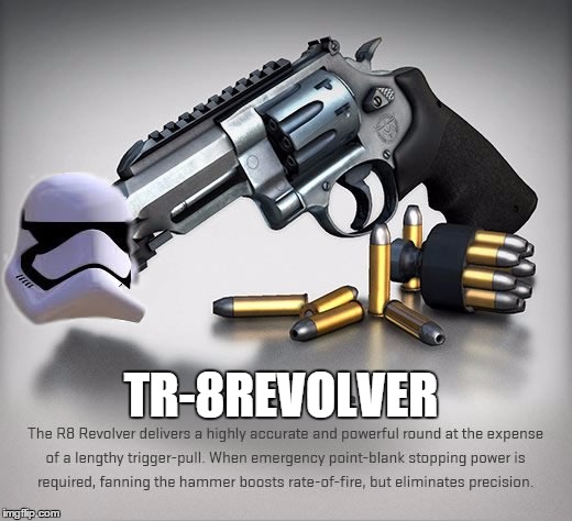 TR-8REVOLVER | image tagged in tr-8r,csgo,counter strike,counterstrike,star wars,star wars the force awakens | made w/ Imgflip meme maker