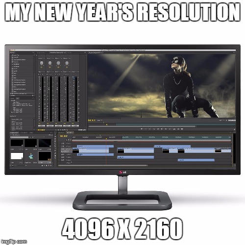new years resolution | MY NEW YEAR'S RESOLUTION 4096 X 2160 | image tagged in new year,resolution | made w/ Imgflip meme maker